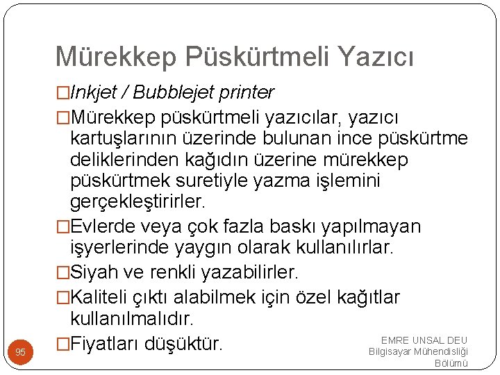 Mürekkep Püskürtmeli Yazıcı �Inkjet / Bubblejet printer �Mürekkep püskürtmeli yazıcılar, yazıcı 95 kartuşlarının üzerinde