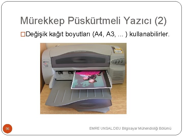 Mürekkep Püskürtmeli Yazıcı (2) �Değişik kağıt boyutları (A 4, A 3, . . .