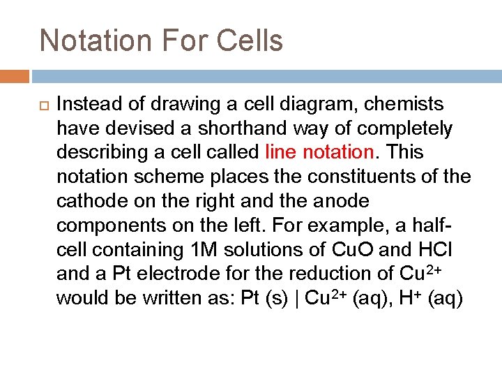Notation For Cells Instead of drawing a cell diagram, chemists have devised a shorthand