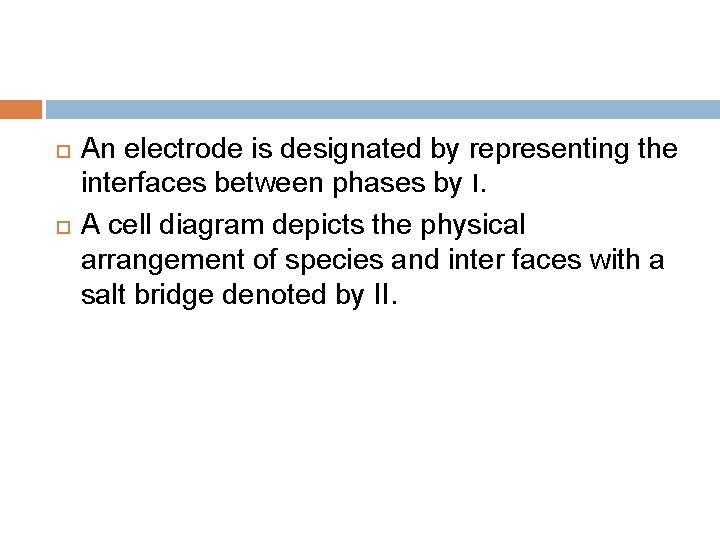  An electrode is designated by representing the interfaces between phases by Ι. A