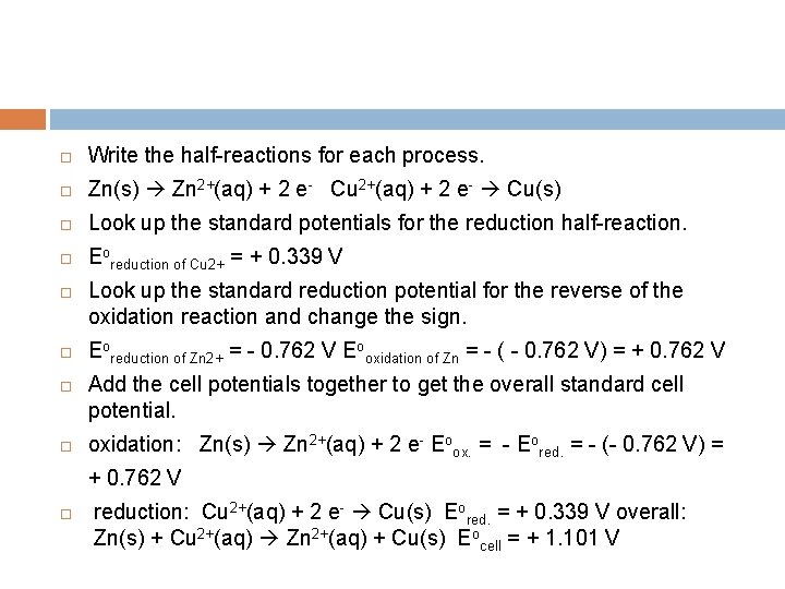  Write the half-reactions for each process. Zn(s) Zn 2+(aq) + 2 e- Cu