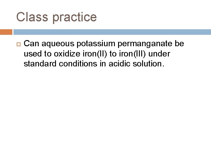 Class practice Can aqueous potassium permanganate be used to oxidize iron(II) to iron(III) under