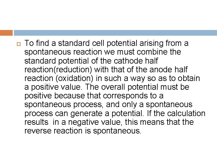  To find a standard cell potential arising from a spontaneous reaction we must
