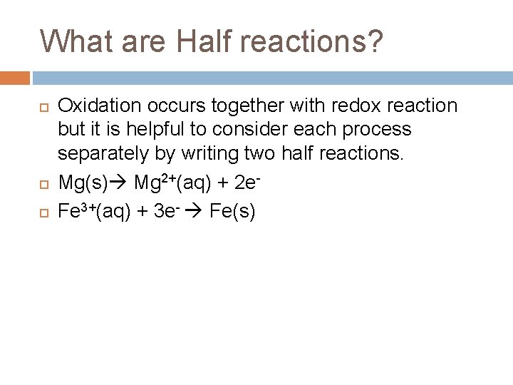 What are Half reactions? Oxidation occurs together with redox reaction but it is helpful