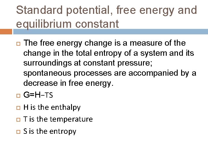 Standard potential, free energy and equilibrium constant The free energy change is a measure