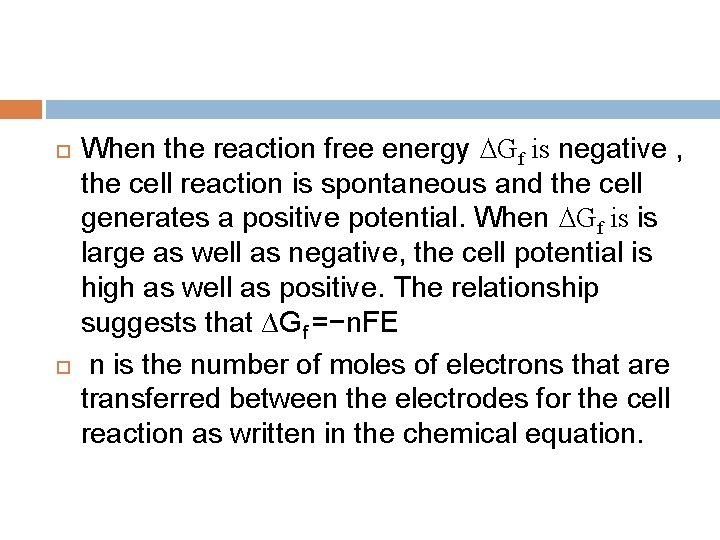  When the reaction free energy ∆Gf is negative , the cell reaction is