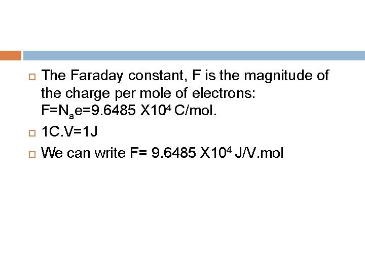  The Faraday constant, F is the magnitude of the charge per mole of