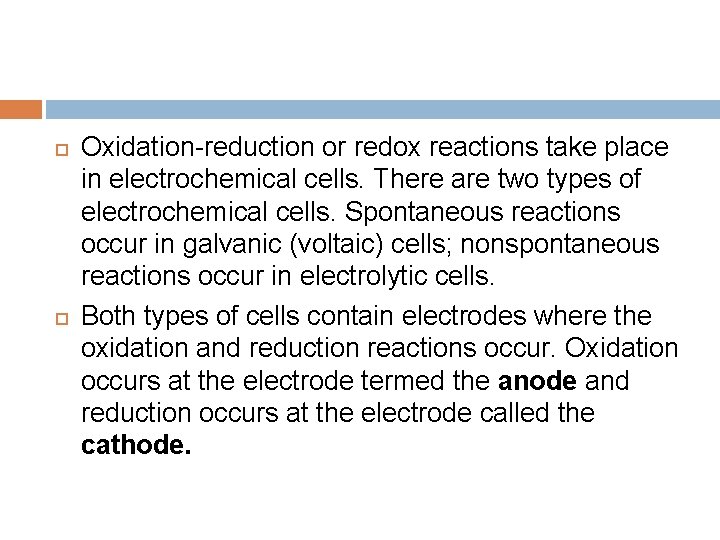  Oxidation-reduction or redox reactions take place in electrochemical cells. There are two types