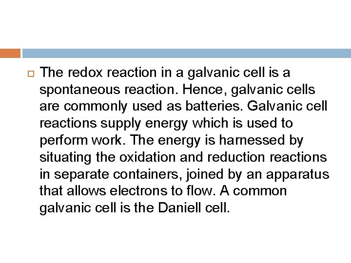  The redox reaction in a galvanic cell is a spontaneous reaction. Hence, galvanic