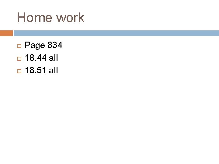 Home work Page 834 18. 44 all 18. 51 all 