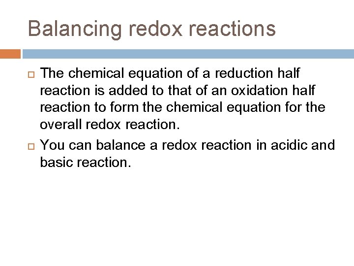Balancing redox reactions The chemical equation of a reduction half reaction is added to