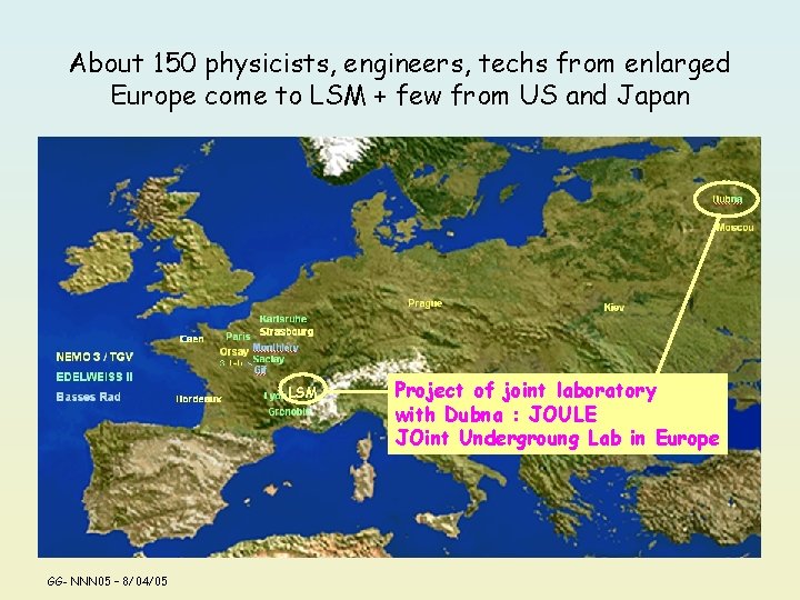 About 150 physicists, engineers, techs from enlarged Europe come to LSM + few from