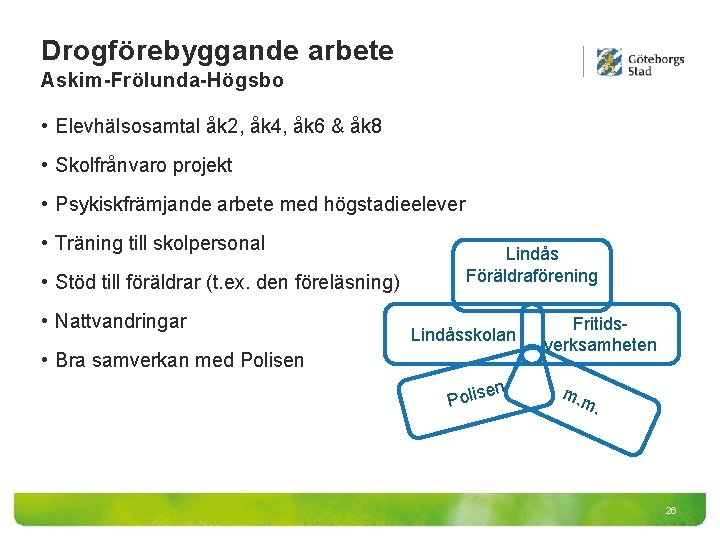 Drogförebyggande arbete Askim-Frölunda-Högsbo • Elevhälsosamtal åk 2, åk 4, åk 6 & åk 8