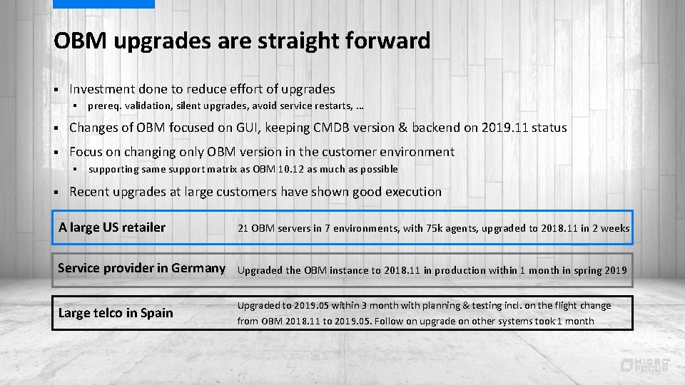 OBM upgrades are straight forward § Investment done to reduce effort of upgrades §