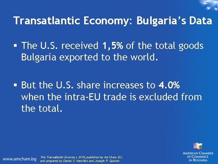 Transatlantic Economy: Bulgaria’s Data § The U. S. received 1, 5% of the total