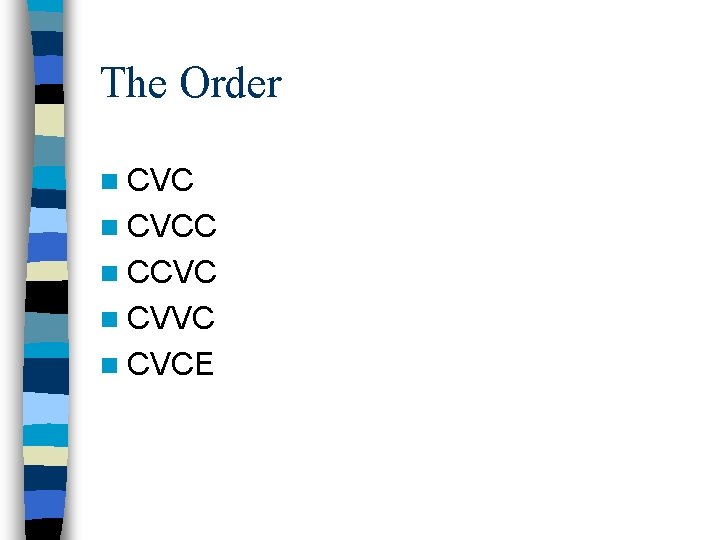 The Order n CVCC n CCVC n CVCE 