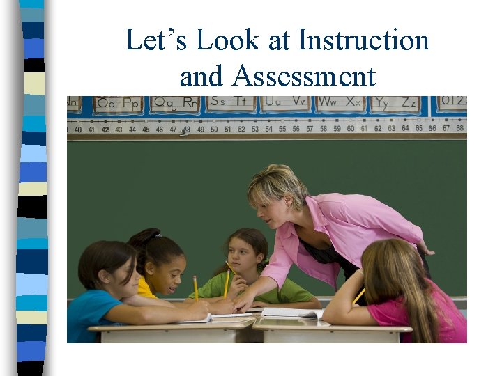 Let’s Look at Instruction and Assessment 