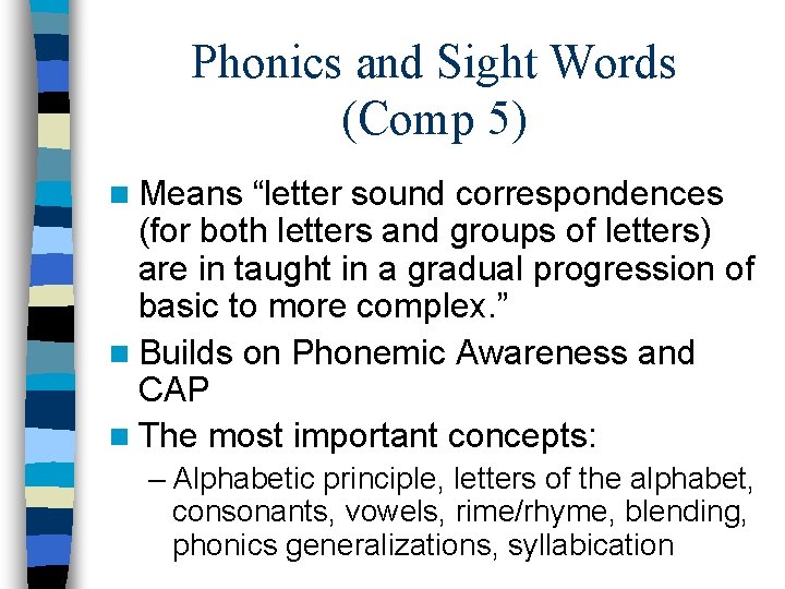 Phonics and Sight Words (Comp 5) n Means “letter sound correspondences (for both letters