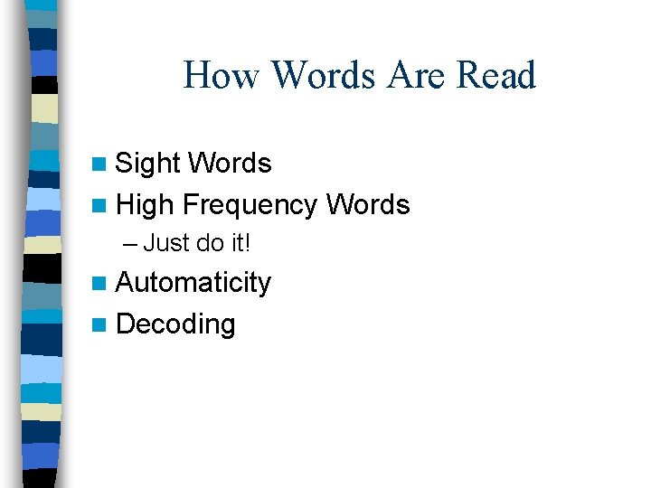 How Words Are Read n Sight Words n High Frequency Words – Just do