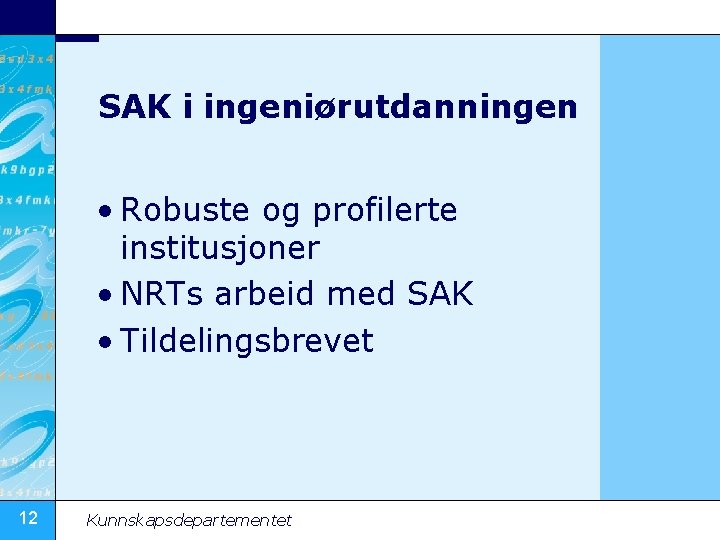 SAK i ingeniørutdanningen • Robuste og profilerte institusjoner • NRTs arbeid med SAK •