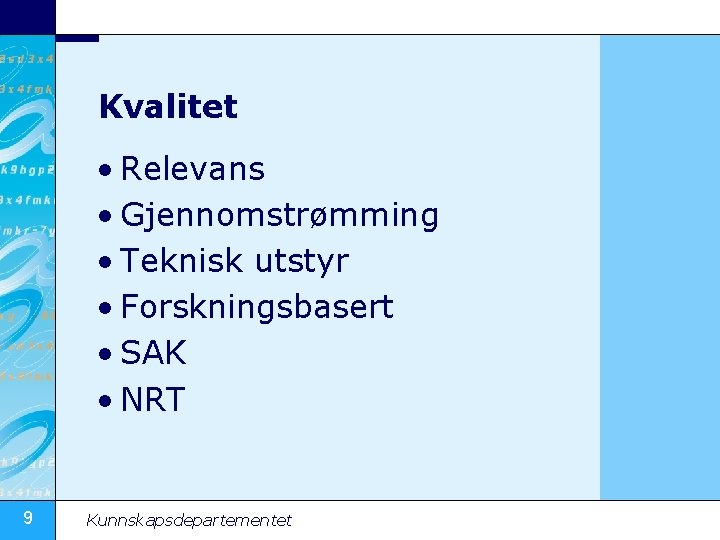 Kvalitet • Relevans • Gjennomstrømming • Teknisk utstyr • Forskningsbasert • SAK • NRT