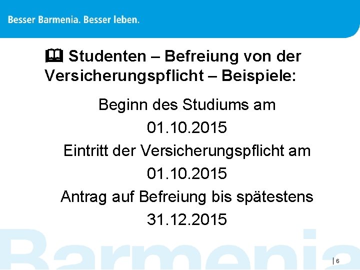  Studenten – Befreiung von der Versicherungspflicht – Beispiele: Beginn des Studiums am 01.