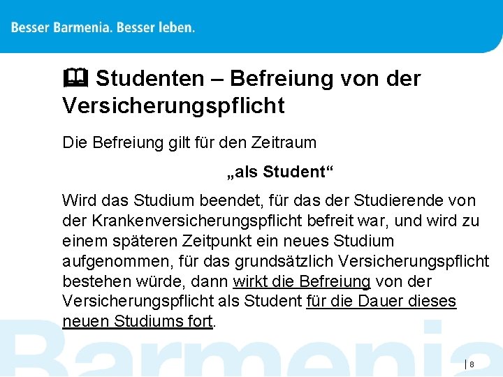  Studenten – Befreiung von der Versicherungspflicht Die Befreiung gilt für den Zeitraum „als