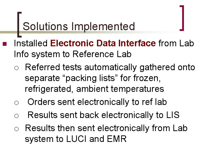 Solutions Implemented n Installed Electronic Data Interface from Lab Info system to Reference Lab