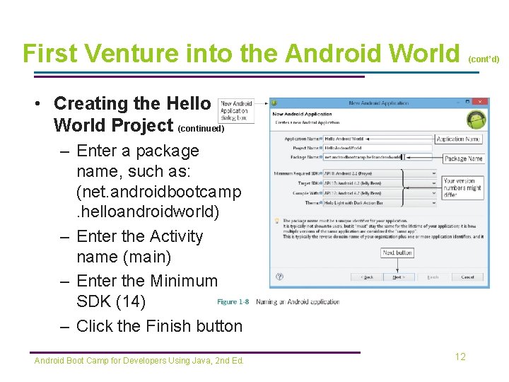 First Venture into the Android World • Creating the Hello World Project (continued) –