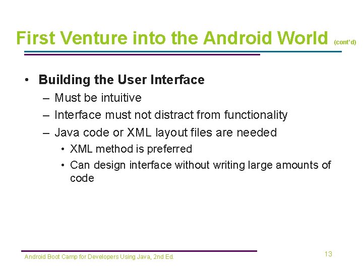 First Venture into the Android World • Building the User Interface – Must be