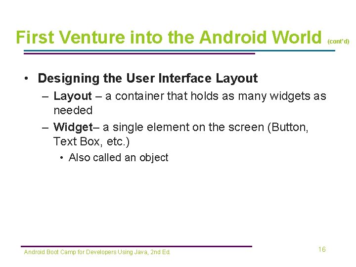 First Venture into the Android World • Designing the User Interface Layout – a