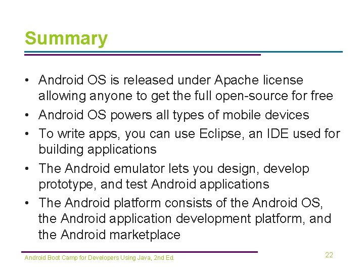 Summary • Android OS is released under Apache license allowing anyone to get the