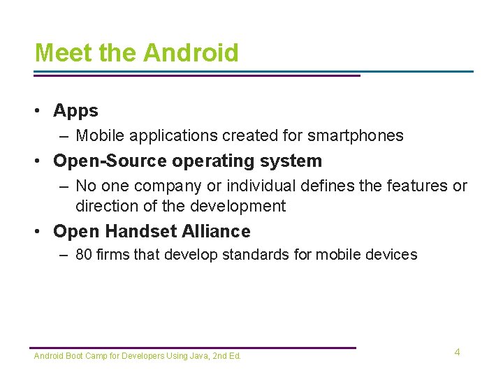 Meet the Android • Apps – Mobile applications created for smartphones • Open-Source operating