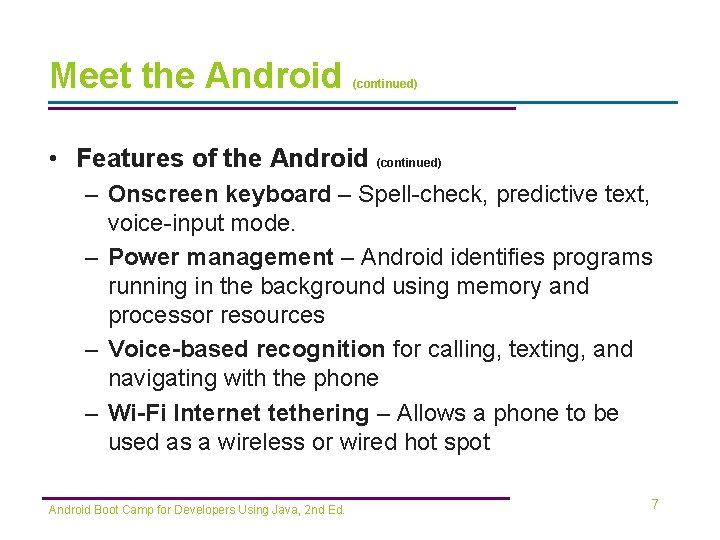 Meet the Android (continued) • Features of the Android (continued) – Onscreen keyboard –