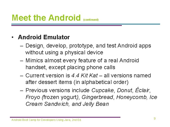 Meet the Android (continued) • Android Emulator – Design, develop, prototype, and test Android