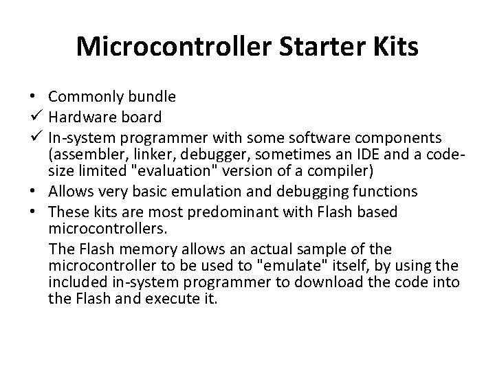 Microcontroller Starter Kits • Commonly bundle ü Hardware board ü In-system programmer with some