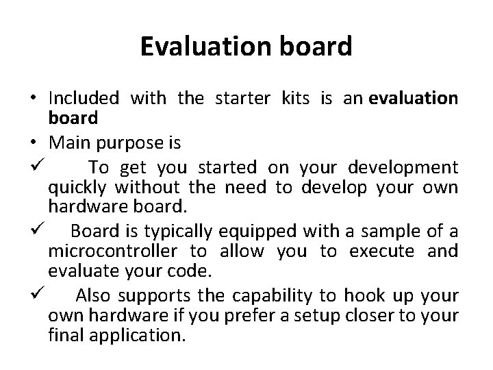 Evaluation board • Included with the starter kits is an evaluation board • Main