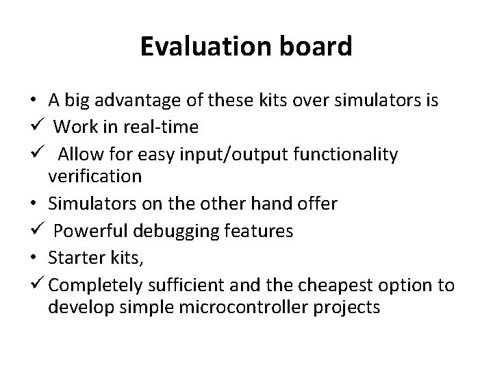 Evaluation board • A big advantage of these kits over simulators is ü Work