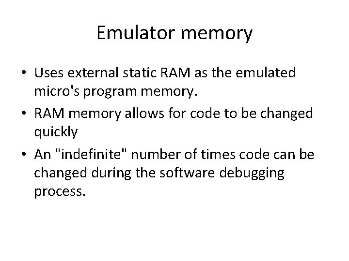 Emulator memory • Uses external static RAM as the emulated micro's program memory. •