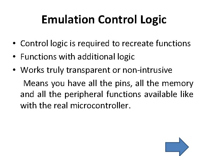 Emulation Control Logic • Control logic is required to recreate functions • Functions with