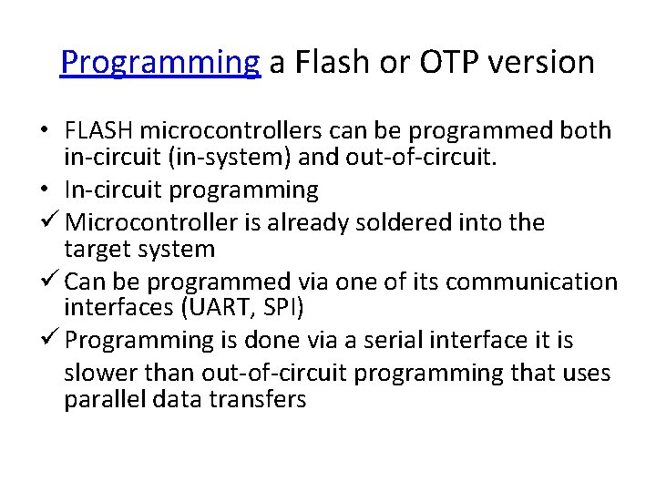 Programming a Flash or OTP version • FLASH microcontrollers can be programmed both in-circuit