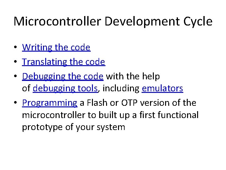 Microcontroller Development Cycle • Writing the code • Translating the code • Debugging the