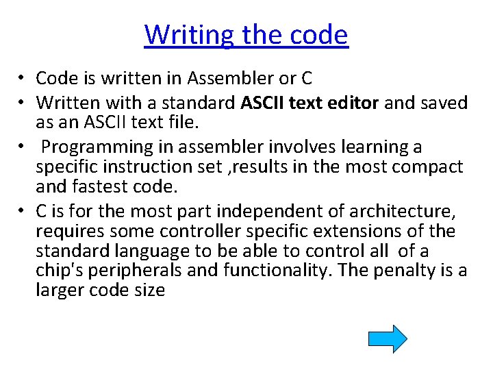 Writing the code • Code is written in Assembler or C • Written with