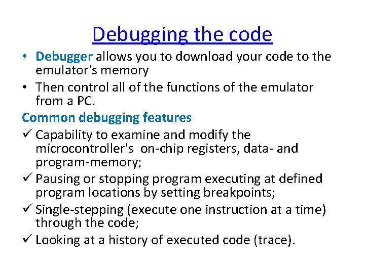 Debugging the code • Debugger allows you to download your code to the emulator's