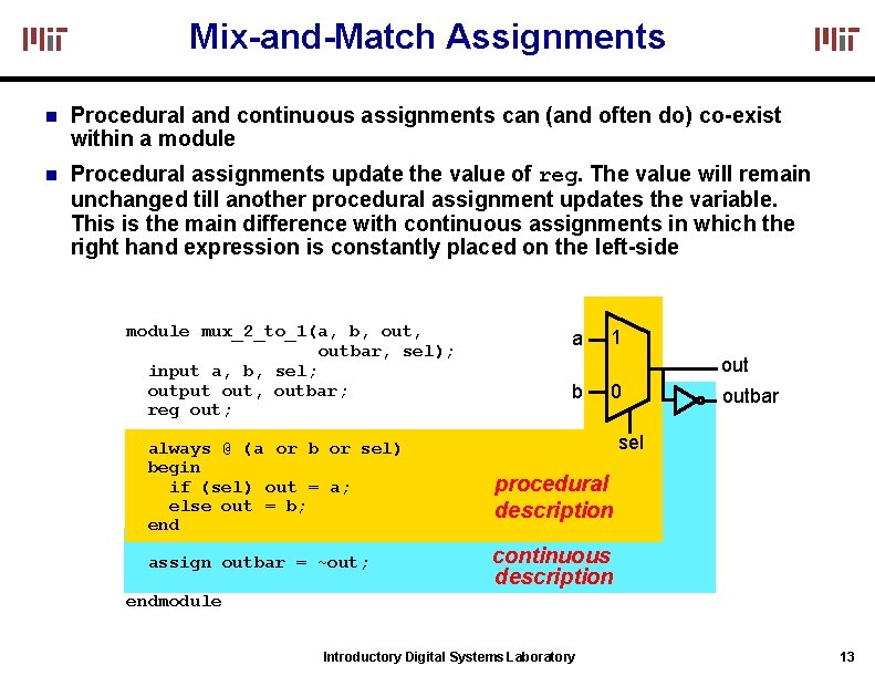 Mix-and-Match Assignments Procedural and continuous assignments can (and often do) co-exist within a module