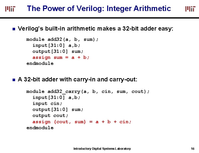 The Power of Verilog: Integer Arithmetic Verilog’s built-in arithmetic makes a 32 -bit adder