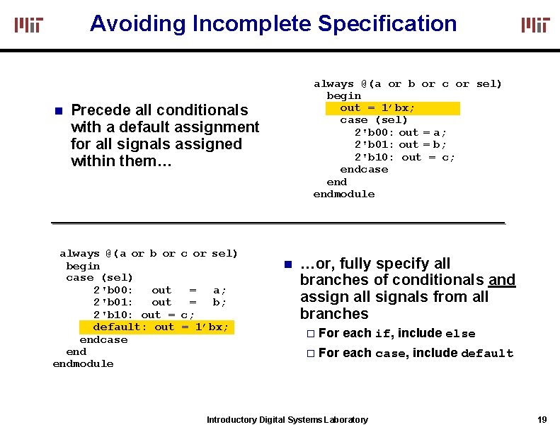 Avoiding Incomplete Specification always @(a or b or c or sel) begin out =