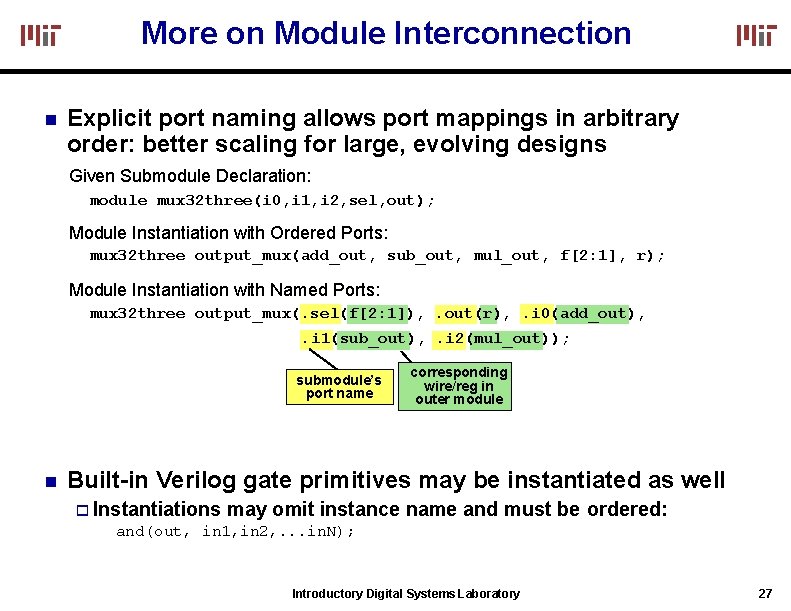 More on Module Interconnection Explicit port naming allows port mappings in arbitrary order: better