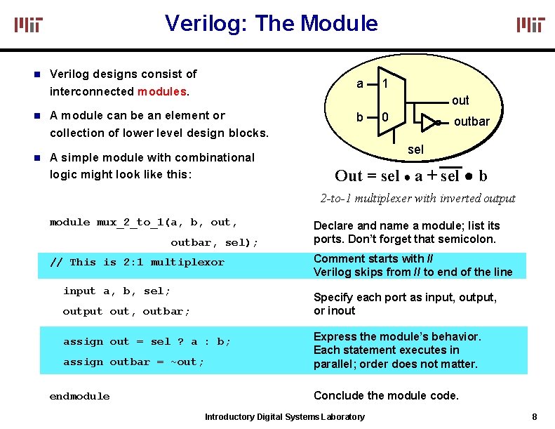 Verilog: The Module Verilog designs consist of interconnected modules. a 1 out A module