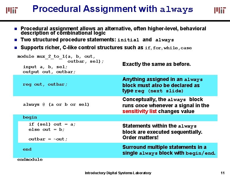 Procedural Assignment with always Procedural assignment allows an alternative, often higher-level, behavioral description of